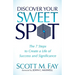 Discover Your Sweet Spot: The 7 Steps to Create a Life of Success and Significance