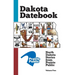 Dakota Datebook: North Dakota Stories from Prairie Public: Volume Two
