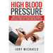 High Blood Pressure: How to reduce blood pressure quickly and easily, and live a long and healthy life
