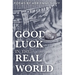 Good Luck in the Real World