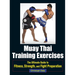Muay Thai Training Exercises: The Ultimate Guide to Fitness, Strength, and Fight Preparation