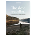 The Slow Traveller: An Intentional Path to Mindful Adventures