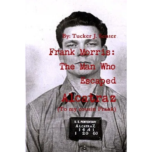 Frank Morris: The Man Who Escaped Alcatraz
