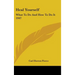 Heal Yourself: What to Do and How to Do It 1947