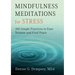 Mindfulness Meditations for Stress: 100 Simple Practices to Ease Tension and Find Peace