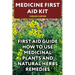 Medicine First Aid Kit: First Aid Guide How To Use Medicinal Plants and Natural Herbs Remedies