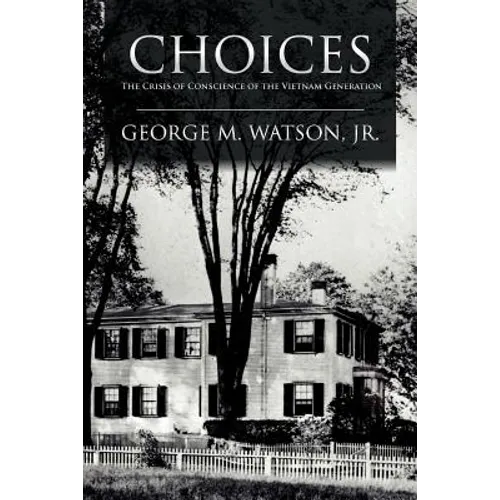 Choices: The Crisis of Conscience of the Vietnam Generation