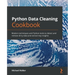 Python Data Cleaning Cookbook: Modern techniques and Python tools to detect and remove dirty data and extract key insights