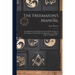 The Freemason's Manual: a Companion for the Initiated Through All the Degrees of Freemasonry, From the Entered Apprentice to the Higher Degree
