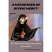 A Messenger of Divine Mercy: The Diary of Saint Faustina Kowalska