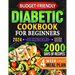 Budget-Friendly Diabetic Cookbook for Beginners: Low-Carb, Quick & Tasty Recipes to Master Pre-Diabetes, Type 1 & 2 Diabetes with Ease. Includes 4-Wee