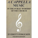 A Cappella Music in the Public Worship of the Church