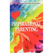 Inspirational Parenting: Stories and Strategies for Parenting from the Heart