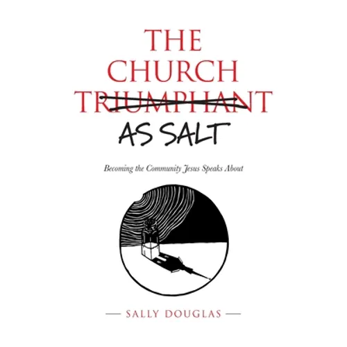 The Church as Salt: Becoming the Community Jesus Speaks About