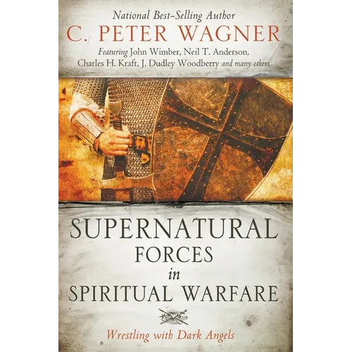 Supernatural Forces in Spiritual Warfare: Wrestling with Dark Angels