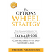 The Options Wheel Strategy: The Complete Guide To Boost Your Portfolio An Extra 15-20% With Cash Secured Puts And Covered Calls