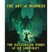 The Art of Madness: The Illustrated Works of H. P. Lovecraft: The Illustrated Works of H.P. Lovecraft