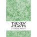 The New Atlantis: (Francis Bacon Classics Collection)
