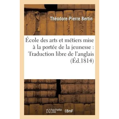 École Des Arts Et Métiers Mise À La Portée de la Jeunesse. 3e Édition