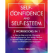 Self-Confidence and Self-Esteem: A Step-by-Step and Life-Changing Guide to Recognize Your Worth, Believe in Yourself, Boost Self-Love, Achieve Your Go