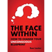 The Face Within: How To Change Your Unconscious Blueprint