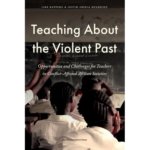 Teaching About the Violent Past: Opportunities and Challenges for Teachers in Conflict-Affected African Societies