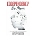 Codependency No More: How to Spet its Signs, Effects and Develop the Right Recovery Strategies