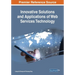 Innovative Solutions and Applications of Web Services Technology
