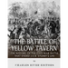 The Battle of Yellow Tavern: The History of the Civil War Battle that Ended J.E.B. Stuart's Life