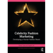 Celebrity Fashion Marketing: Developing a Human Fashion Brand