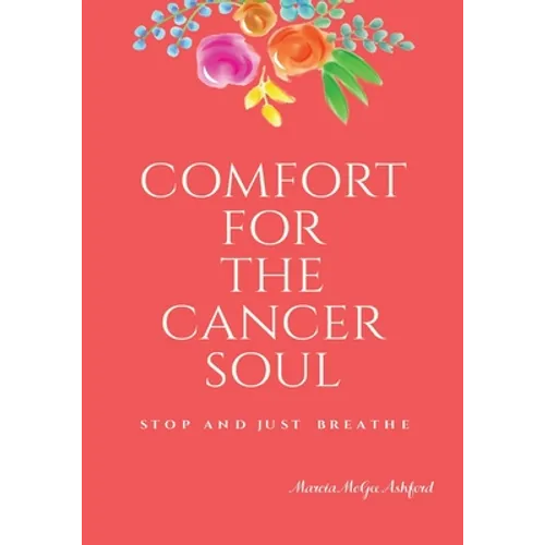 Comfort for the Cancer Soul: Stop and Just Breathe