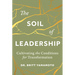 The Soil of Leadership: Cultivating the Conditions for Transformation