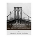 The Brooklyn Bridge: The History of New York City's Most Famous Bridge