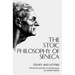 The Stoic Philosophy of Seneca: Essays and Letters