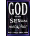 GOD and the SEXUAL METAPHOR