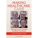 Making Healthcare Care: Managing Via Simple Guiding Principles (PB)