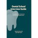 Dental School Interview Guide: Preparation and practice for dental school admissions