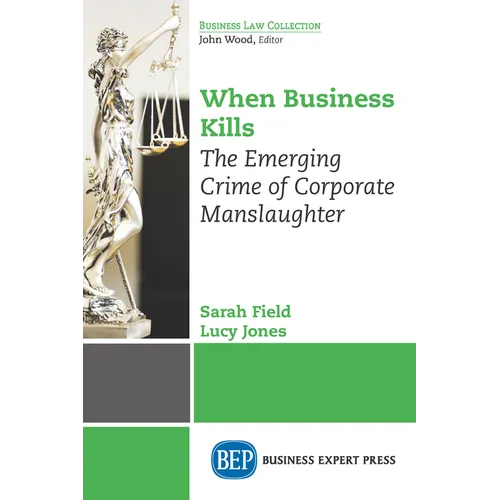 When Business Kills: The Emerging Crime of Corporate Manslaughter
