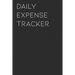 Daily Expense Tracker: Keep a Record of All Spending for Life, Business, Travel, Projects and Anything You Want
