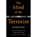 The Mind of the Terrorist: The Psychology of Terrorism from the IRA to Al-Qaeda