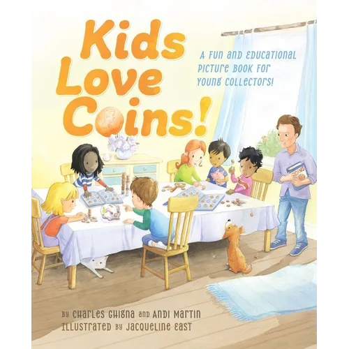 Kids Love Coins!: A Fun and Educational Picture Book for Young Collectors