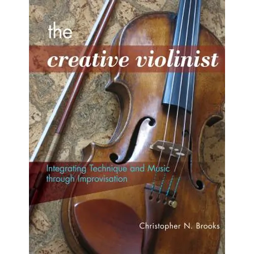 The Creative Violinist: Integrating Technique and Music through Improvisation