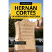 Hernán Cortés. La verdadera historia: Más allá de la conquista