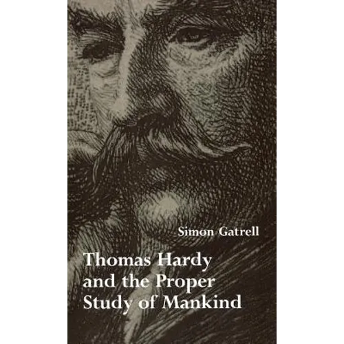 Thomas Hardy and the Proper Study of Mankind