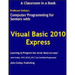 Computer Programming for Seniors Using Visual Basic 2010 Express