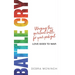 Battle Cry: Waging the spiritual battle for your prodigal