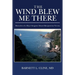The Wind Blew Me There: Memories of a Ship's Surgeon Aboard Barquentine Verona