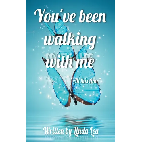 You've Been Walking with Me: All This Time