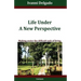 Life Under A New Perspective: Making easier the difficult task of living