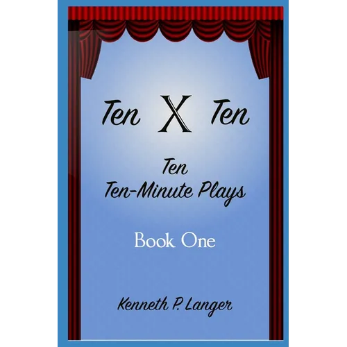 Ten By Ten Book One: Ten Ten-Minute Plays